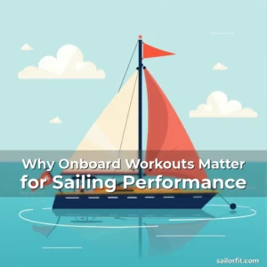 Read more about the article Why Onboard Workouts Matter for Sailing Performance